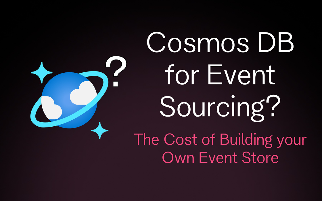 Cover for Cosmos DB for Event Sourcing? The Cost of Building Your Own Event Store